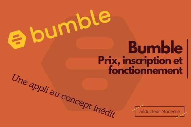 Bumble : Inscription, prix des abonnements et avis 2024