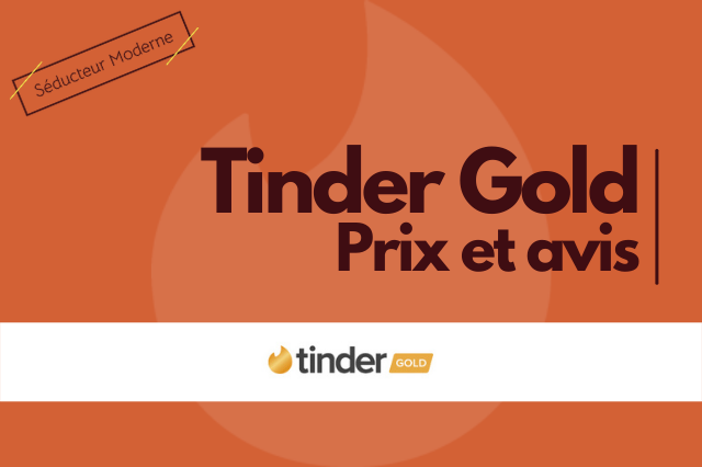 Tinder Gold : du vol ? Gratuit, prix, mon avis en 2022