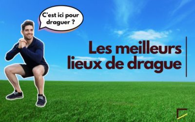 Lieux de drague : Trouver l’endroit pour faire des rencontres