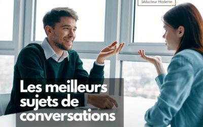 Sujet de conversation : Comment trouver le bon ? 56 idées pour toute situation